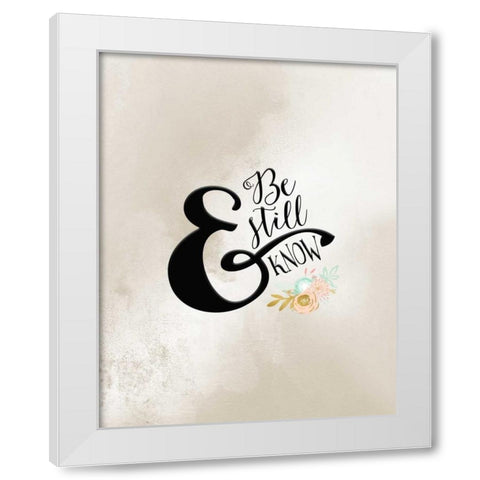 Be Still and Know White Modern Wood Framed Art Print by Moss, Tara