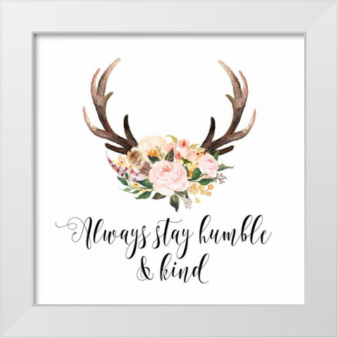 Always Stay Humble and Kind White Modern Wood Framed Art Print by Moss, Tara