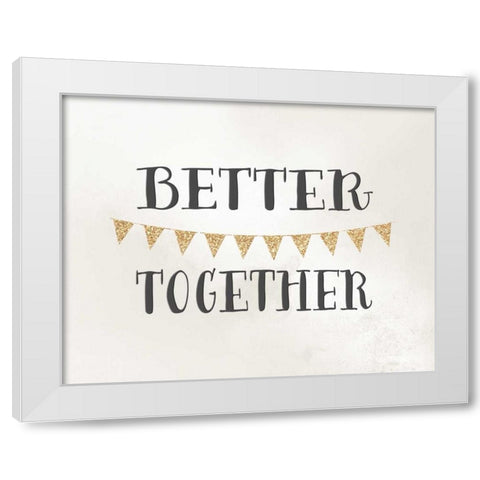Better Together White Modern Wood Framed Art Print by Moss, Tara