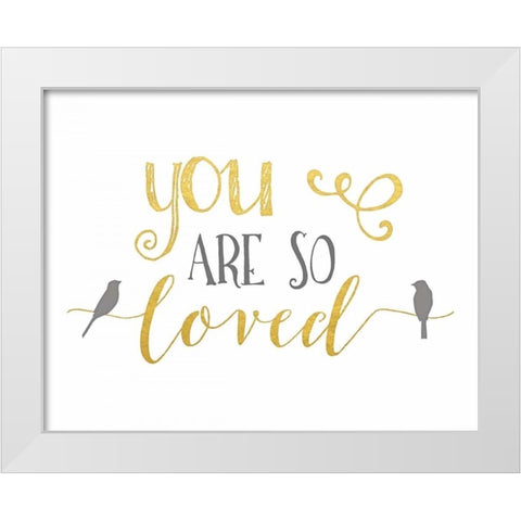 You Are So Loved Gold and Gray White Modern Wood Framed Art Print by Moss, Tara