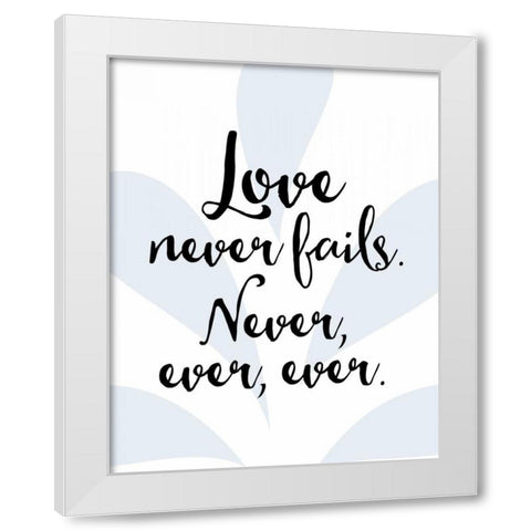 Love Never Fails White Modern Wood Framed Art Print by Moss, Tara