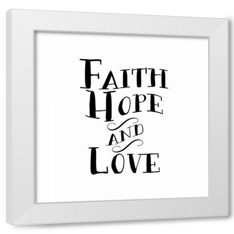 Faith, Hope, Love White Modern Wood Framed Art Print by Moss, Tara