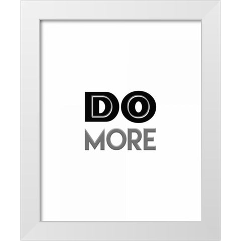 Do More White Modern Wood Framed Art Print by Moss, Tara