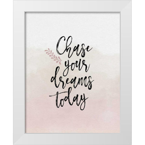 Chase Your Dreams Today White Modern Wood Framed Art Print by Moss, Tara