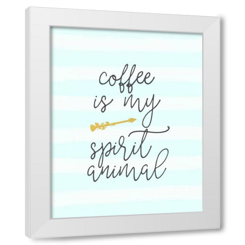 Coffee is My Spirit Animal White Modern Wood Framed Art Print by Moss, Tara