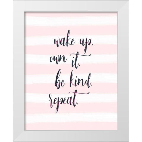 Wake Up - Own It White Modern Wood Framed Art Print by Moss, Tara