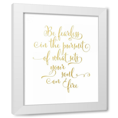 Be Fearless White Modern Wood Framed Art Print by Moss, Tara