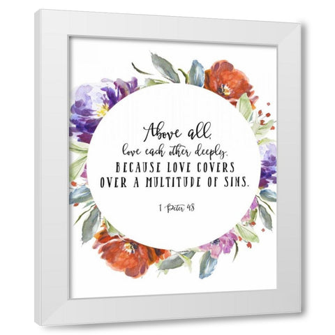1 Peter 4:8 White Modern Wood Framed Art Print by Moss, Tara