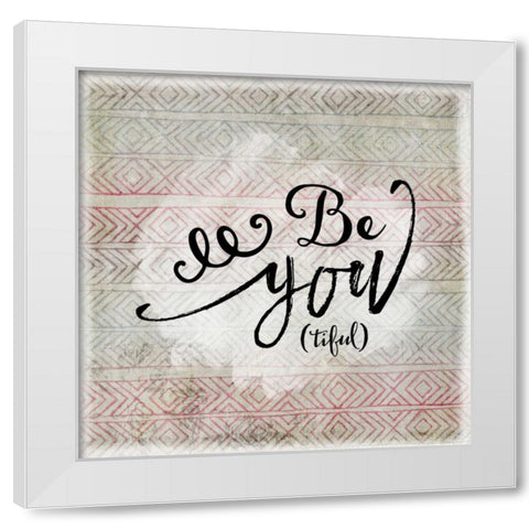 Be You Tiful White Modern Wood Framed Art Print by Moss, Tara