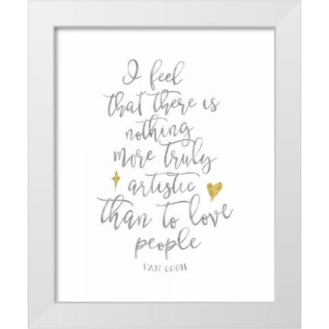Van Gogh Love People Quote White Modern Wood Framed Art Print by Moss, Tara
