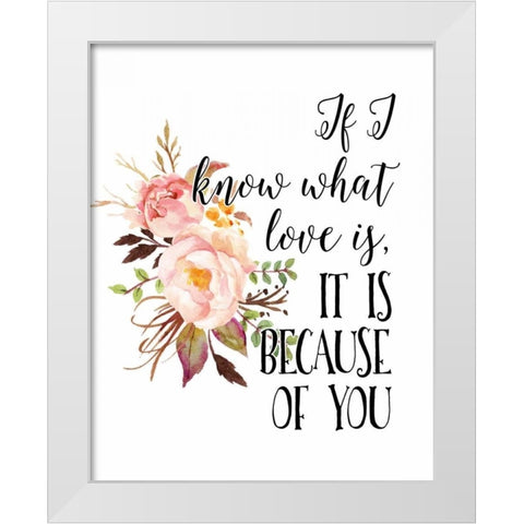 If I Know What Love Is White Modern Wood Framed Art Print by Moss, Tara