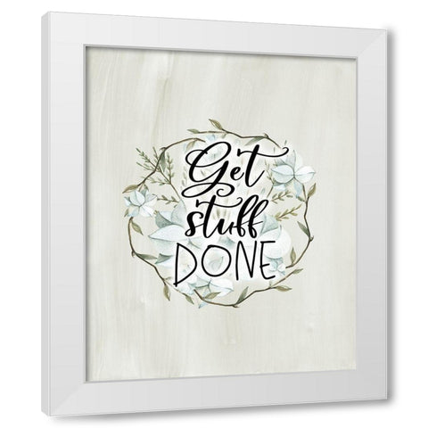 Get Stuff Done White Modern Wood Framed Art Print by Moss, Tara