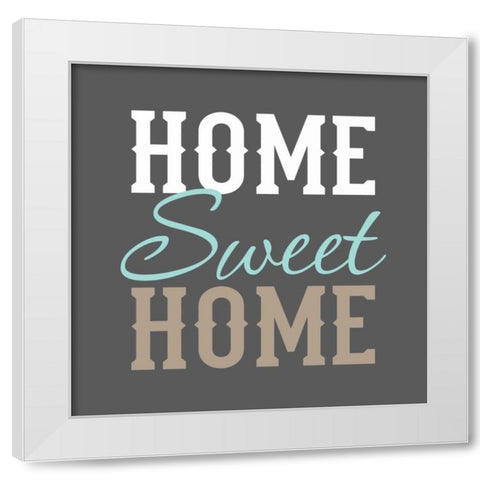 Home Sweet Home White Modern Wood Framed Art Print by Robinson, Tamara