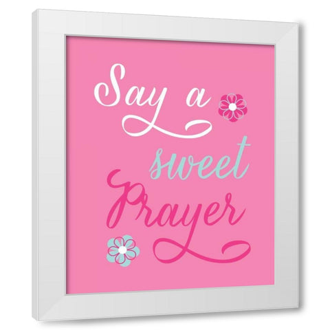 Say a Sweet Prayer White Modern Wood Framed Art Print by Robinson, Tamara