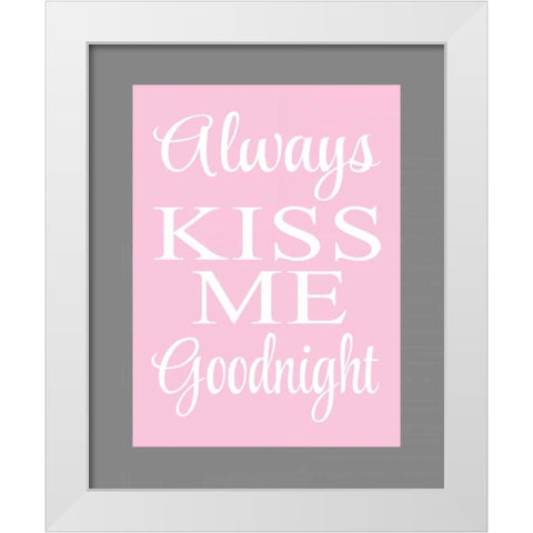 Always Kiss Me Goodnight White Modern Wood Framed Art Print by Robinson, Tamara