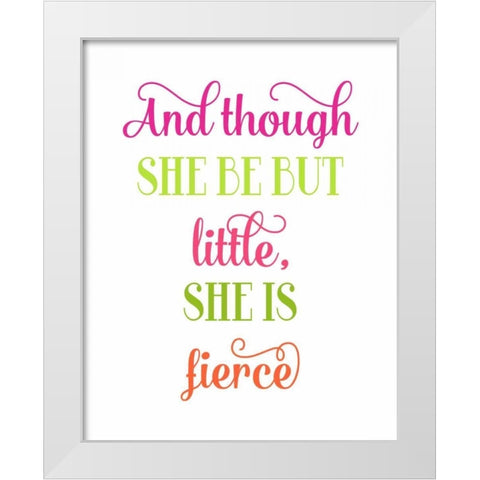 Fierce Quote White Modern Wood Framed Art Print by Robinson, Tamara