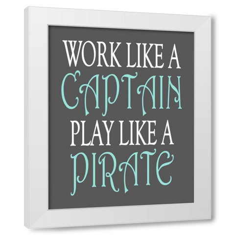 Pirate Quote White Modern Wood Framed Art Print by Robinson, Tamara