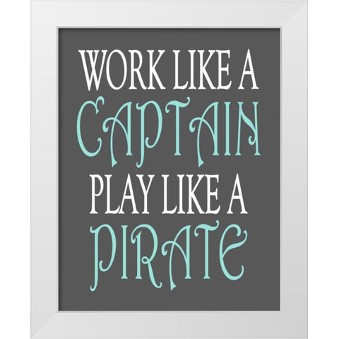 Pirate Quote White Modern Wood Framed Art Print by Robinson, Tamara