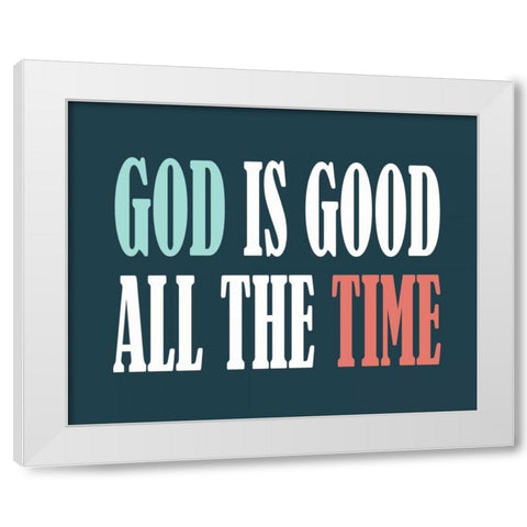 God is Good I White Modern Wood Framed Art Print by Robinson, Tamara