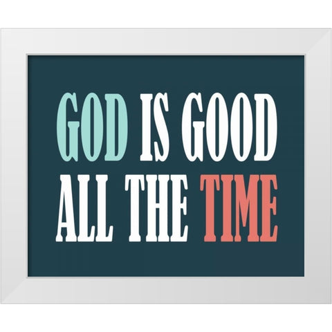 God is Good I White Modern Wood Framed Art Print by Robinson, Tamara