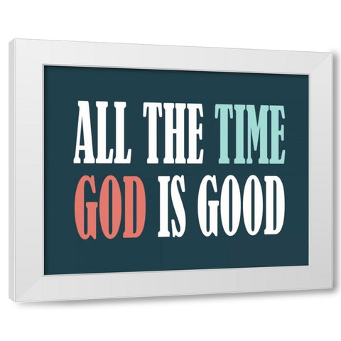 God is Good II White Modern Wood Framed Art Print by Robinson, Tamara