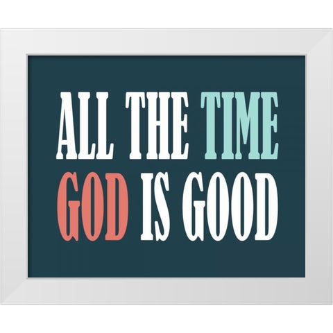 God is Good II White Modern Wood Framed Art Print by Robinson, Tamara