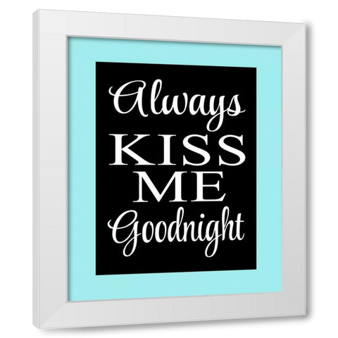 Always Kiss Me Goodnight I White Modern Wood Framed Art Print by Robinson, Tamara