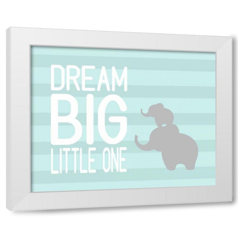 Dream Big Little One White Modern Wood Framed Art Print by Robinson, Tamara