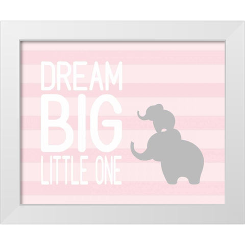 Dream Big Little One - Pink White Modern Wood Framed Art Print by Robinson, Tamara
