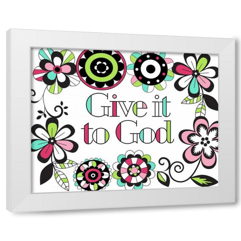 Give it to God White Modern Wood Framed Art Print by Robinson, Tamara