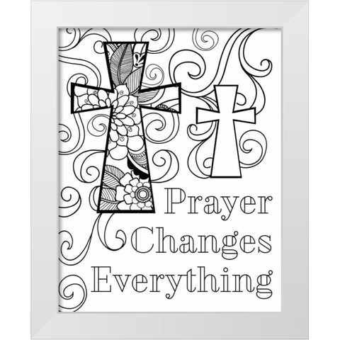 Prayer Changes Everything III White Modern Wood Framed Art Print by Robinson, Tamara