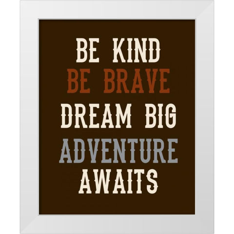 Be Brave on Brown White Modern Wood Framed Art Print by Robinson, Tamara
