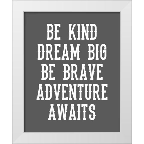 Be Brave on Grey White Modern Wood Framed Art Print by Robinson, Tamara