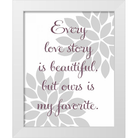 Every Love Story White Modern Wood Framed Art Print by Robinson, Tamara