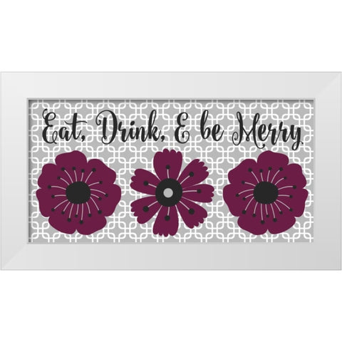 Eat, Drink, Be Merry White Modern Wood Framed Art Print by Robinson, Tamara