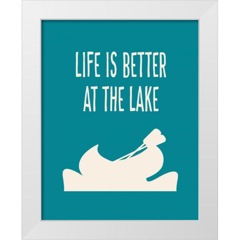 Life is Better at the Lake White Modern Wood Framed Art Print by Robinson, Tamara