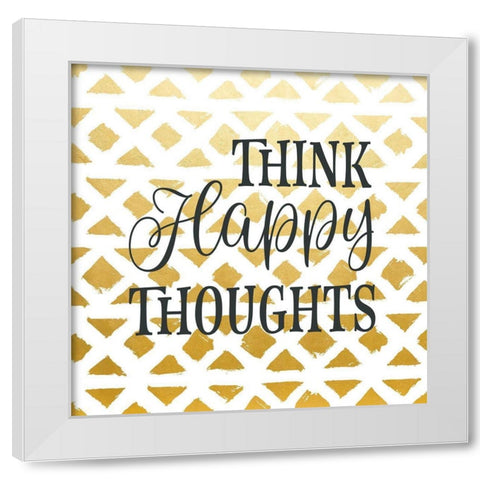 Think Happy Thoughts White Modern Wood Framed Art Print by Robinson, Tamara