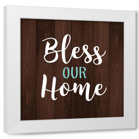 Bless Our Home White Modern Wood Framed Art Print by Robinson, Tamara