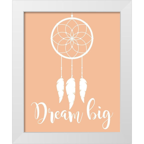 Dream Big White Modern Wood Framed Art Print by Robinson, Tamara