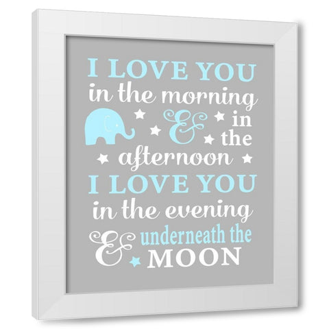 I Love You in the Morning White Modern Wood Framed Art Print by Robinson, Tamara