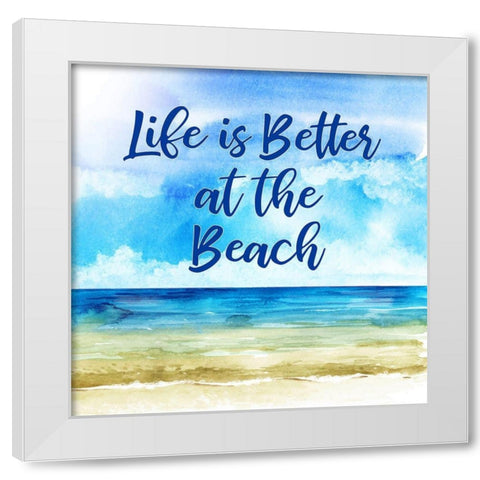 Life is Better at the Beach White Modern Wood Framed Art Print by Robinson, Tamara
