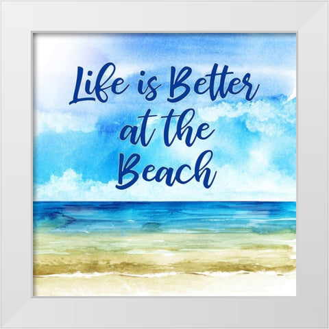 Life is Better at the Beach White Modern Wood Framed Art Print by Robinson, Tamara