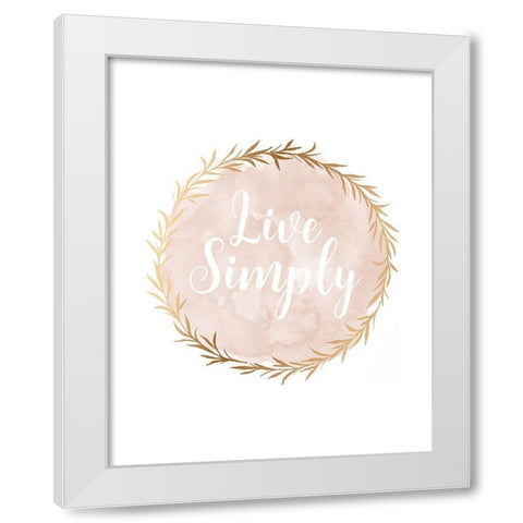 Live Simply White Modern Wood Framed Art Print by Robinson, Tamara