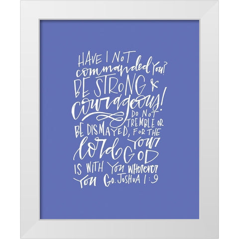 Be Strong White Modern Wood Framed Art Print by Wieners, Valerie