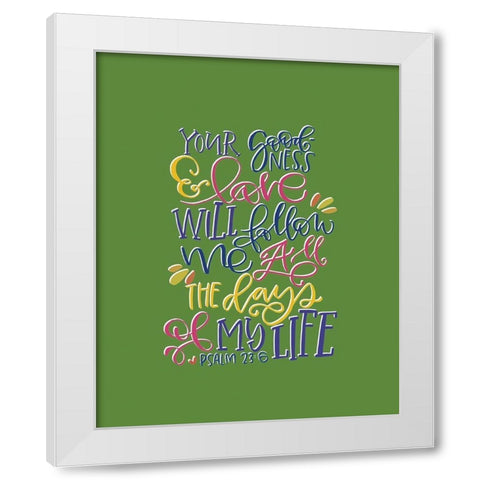 Your Goodness White Modern Wood Framed Art Print by Wieners, Valerie