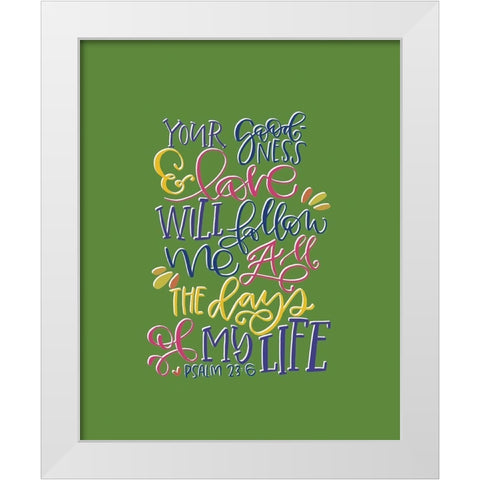 Your Goodness White Modern Wood Framed Art Print by Wieners, Valerie
