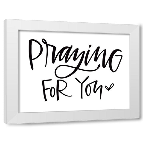 Praying for You White Modern Wood Framed Art Print by Wieners, Valerie