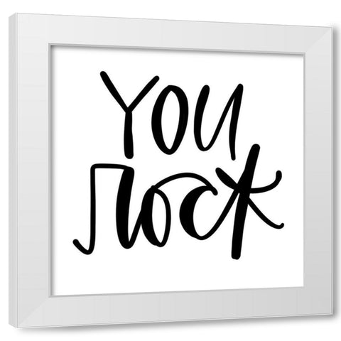 You Rock White Modern Wood Framed Art Print by Wieners, Valerie