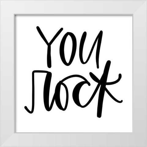 You Rock White Modern Wood Framed Art Print by Wieners, Valerie