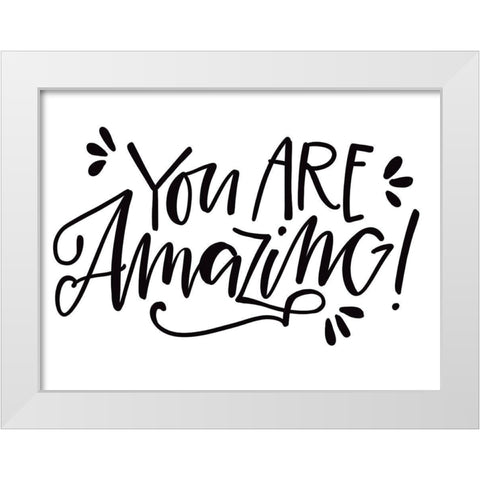You Are Amazing White Modern Wood Framed Art Print by Wieners, Valerie